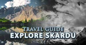 Read more about the article Tourist Attractions in Skardu 2025: Hidden Gems & Must-Visit Places You Can’t Miss!